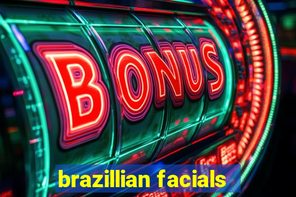 brazillian facials